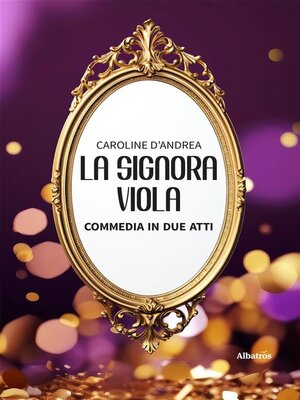 cover image of La Signora Viola. Commedia in due atti
